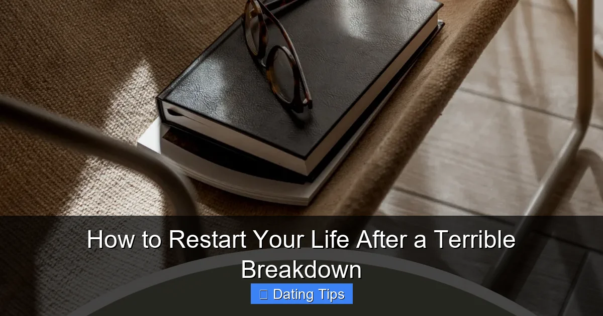How to Restart Your Life After a Terrible Breakdown