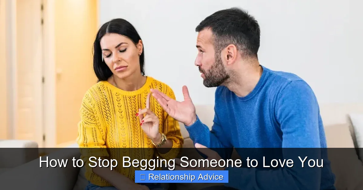 How to Stop Begging Someone to Love You