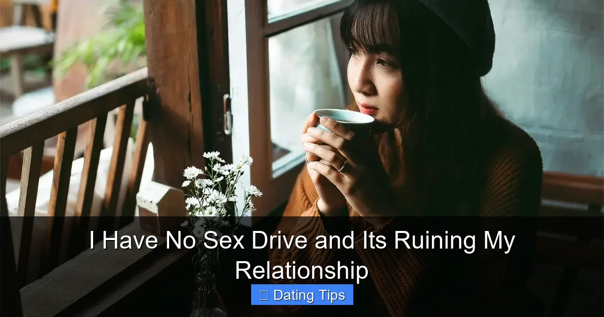 I Have No Sex Drive and Its Ruining My Relationship