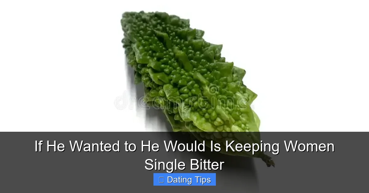 If He Wanted to He Would Is Keeping Women Single Bitter