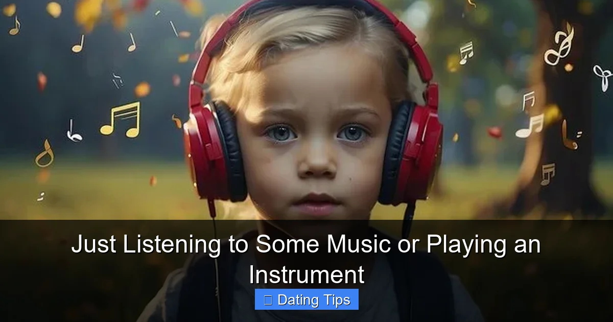 Just Listening to Some Music or Playing an Instrument