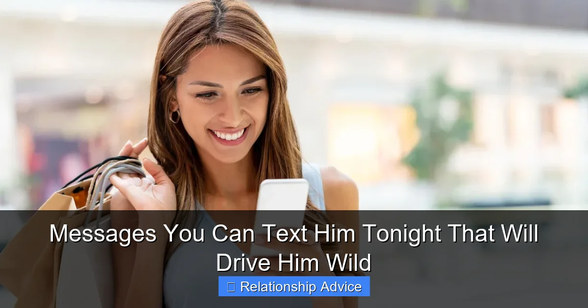 Messages You Can Text Him Tonight That Will Drive Him Wild