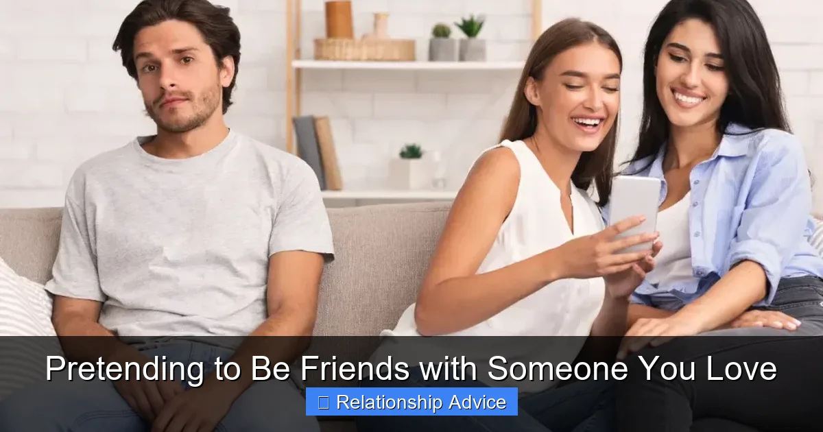Pretending to Be Friends with Someone You Love