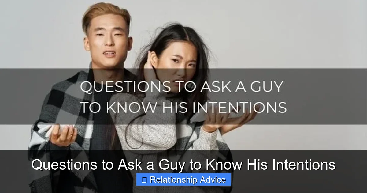 Questions to Ask a Guy to Know His Intentions