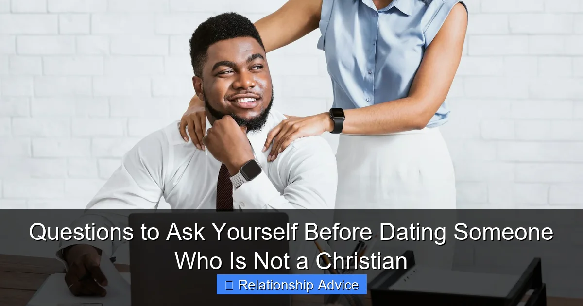 Questions to Ask Yourself Before Dating Someone Who Is Not a Christian