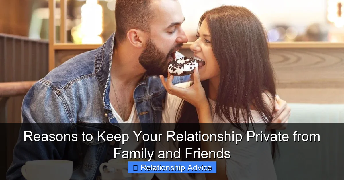 Reasons to Keep Your Relationship Private from Family and Friends