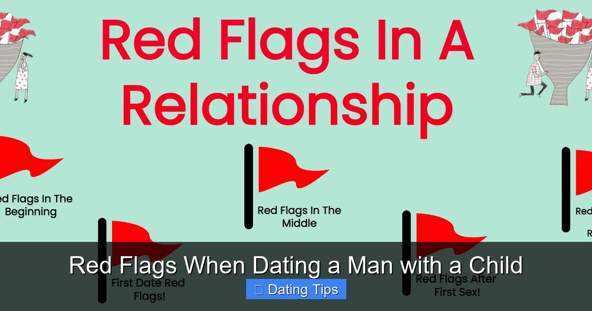 Red Flags When Dating a Man with a Child