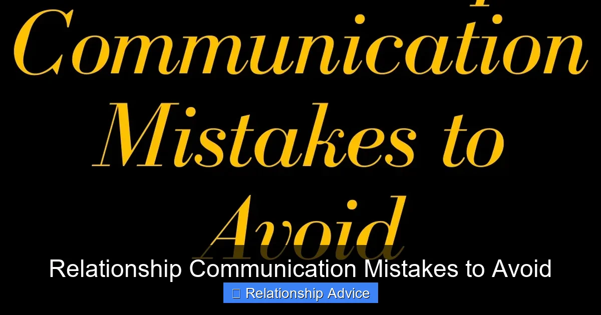 Relationship Communication Mistakes to Avoid
