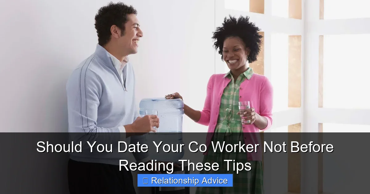 Should You Date Your Co Worker Not Before Reading These Tips