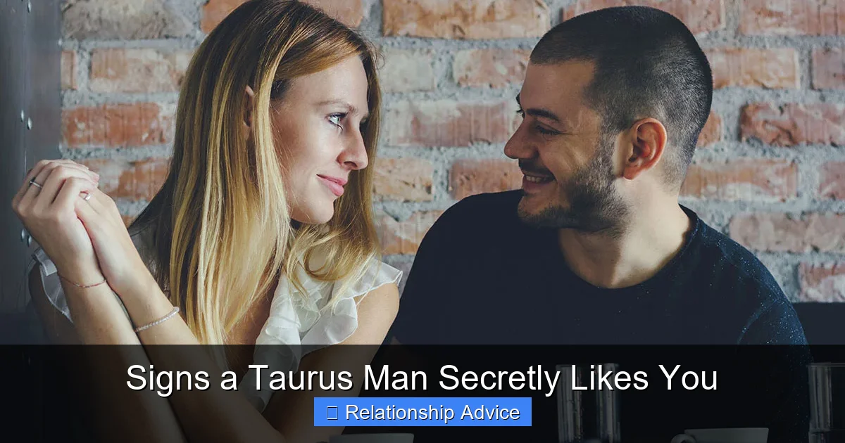 Signs a Taurus Man Secretly Likes You