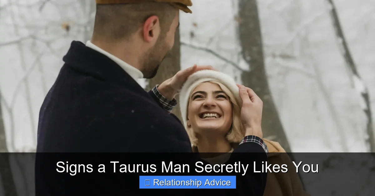 Signs a Taurus Man Secretly Likes You