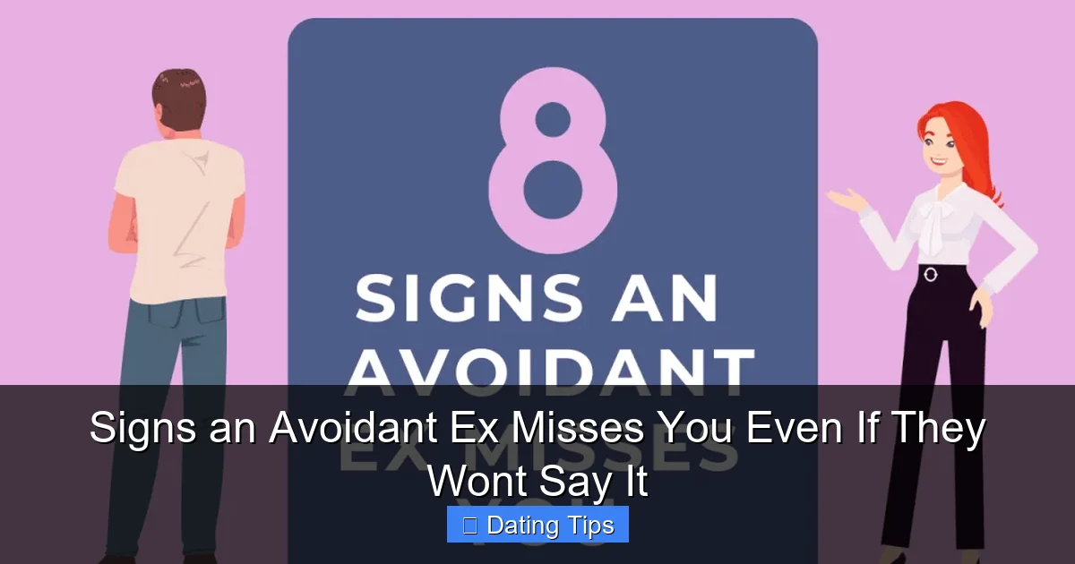 Signs an Avoidant Ex Misses You Even If They Wont Say It