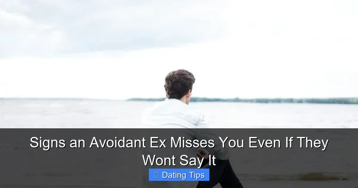 Signs an Avoidant Ex Misses You Even If They Wont Say It