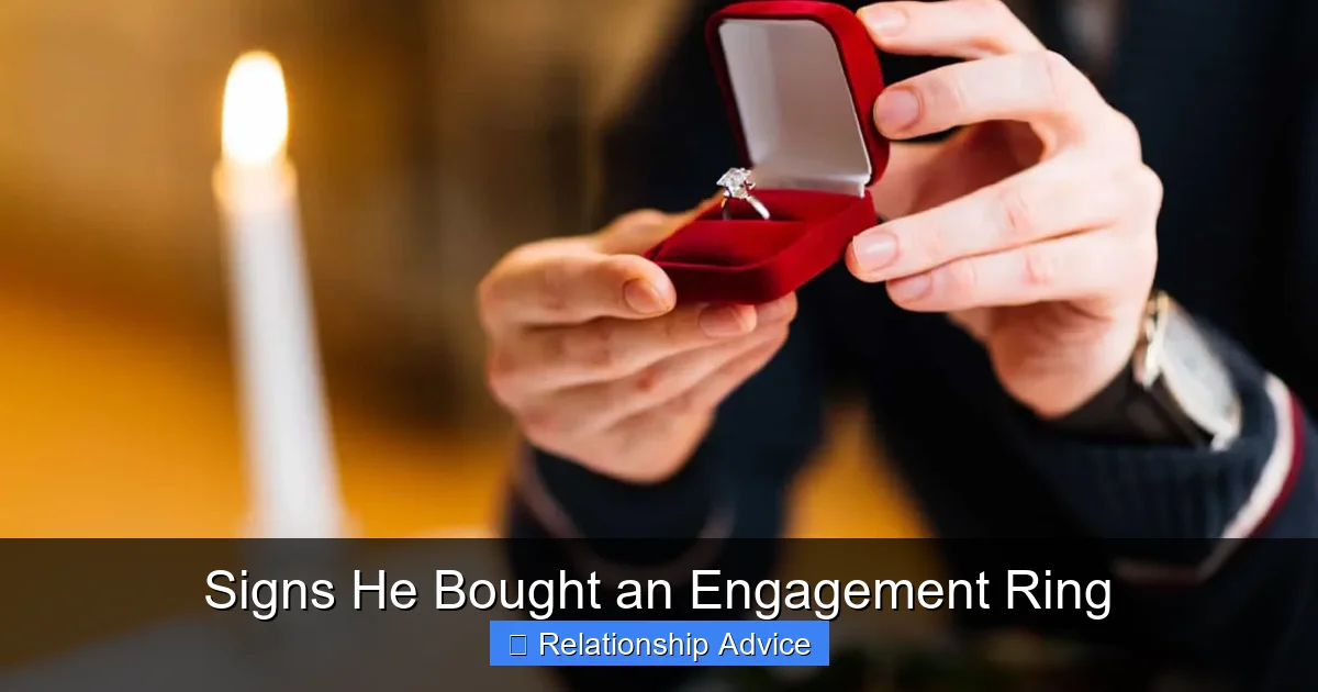 Signs He Bought an Engagement Ring
