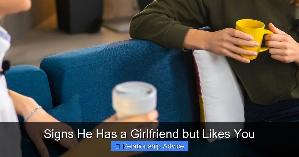 Signs He Has a Girlfriend but Likes You