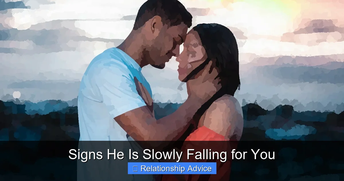 Signs He Is Slowly Falling for You