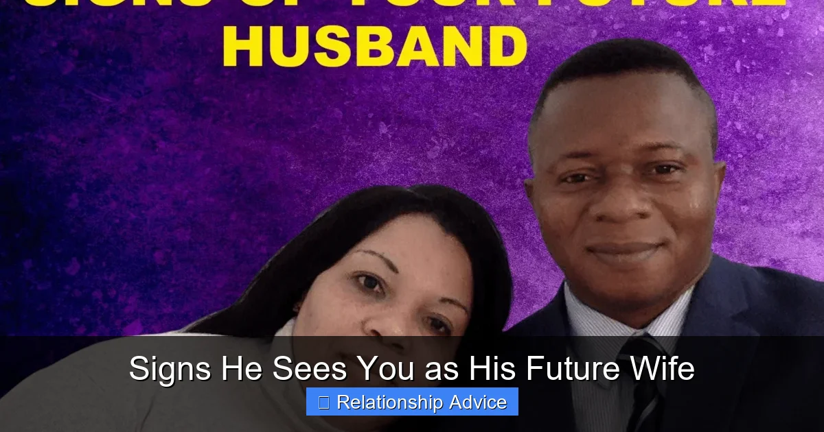 Signs He Sees You as His Future Wife