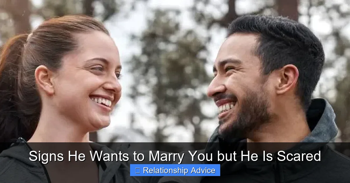 Signs He Wants to Marry You but He Is Scared