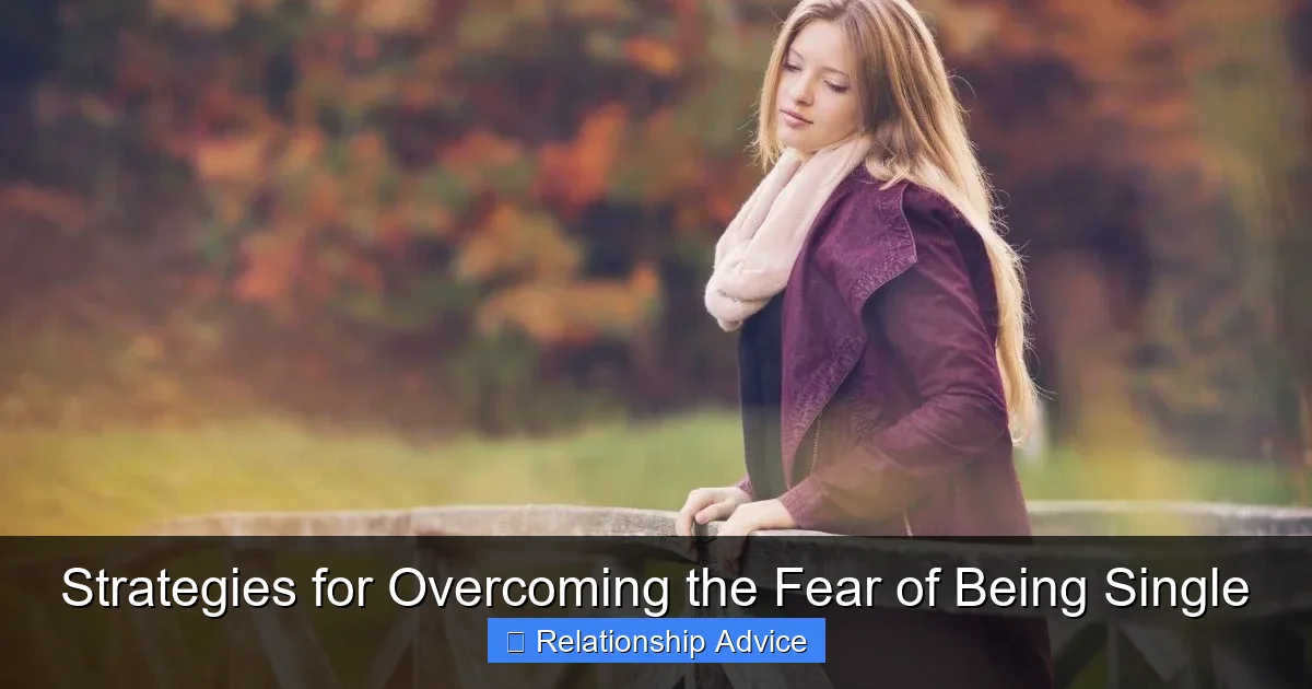 Strategies for Overcoming the Fear of Being Single