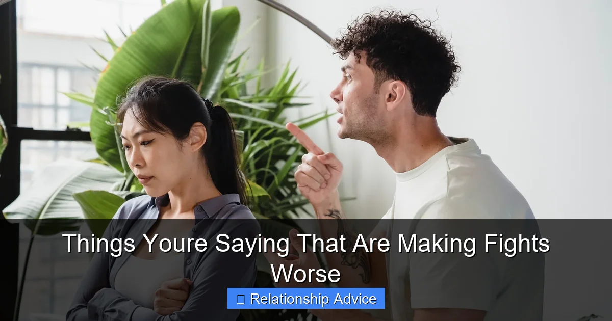 Things Youre Saying That Are Making Fights Worse