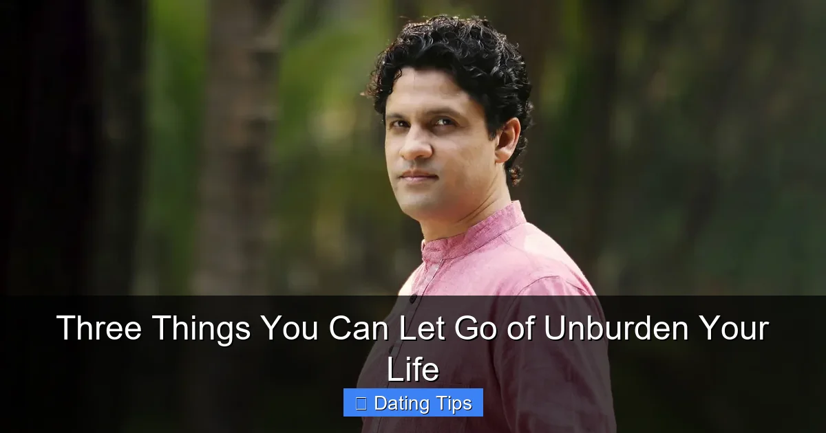 Three Things You Can Let Go of Unburden Your Life