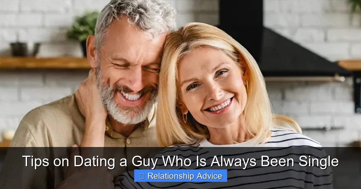 Tips on Dating a Guy Who Is Always Been Single