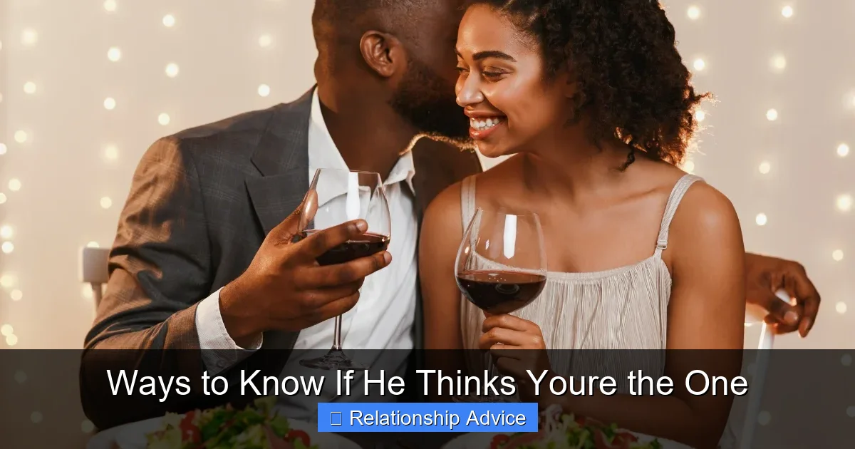 Ways to Know If He Thinks Youre the One