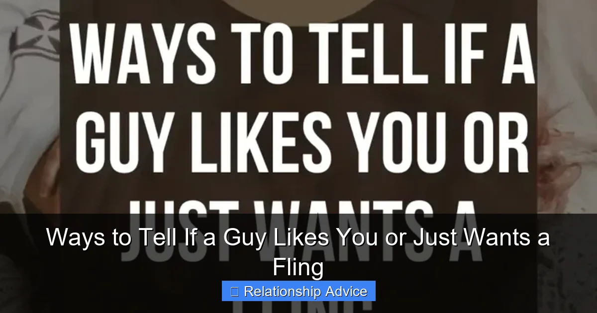 Ways to Tell If a Guy Likes You or Just Wants a Fling