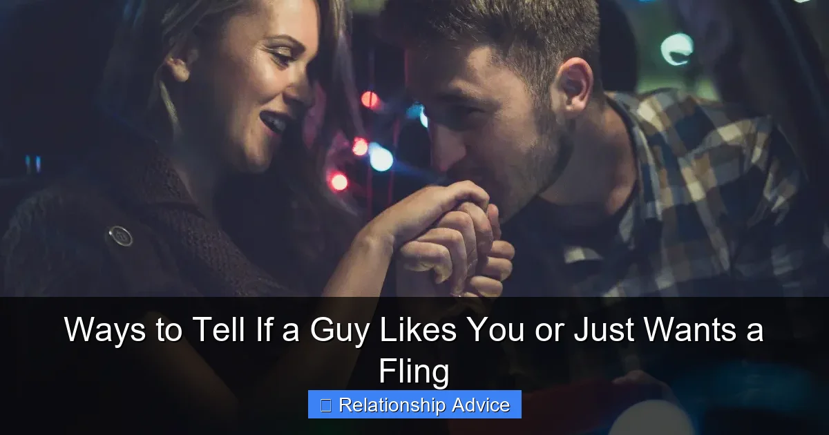 Ways to Tell If a Guy Likes You or Just Wants a Fling