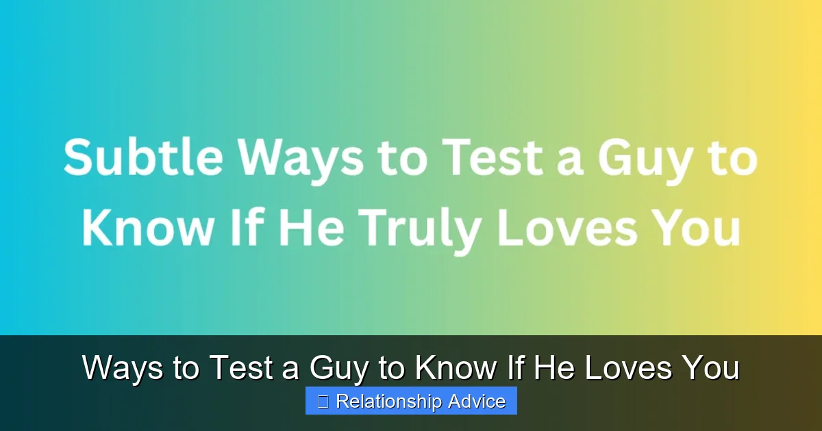 Ways to Test a Guy to Know If He Loves You