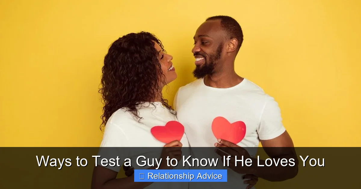 Ways to Test a Guy to Know If He Loves You