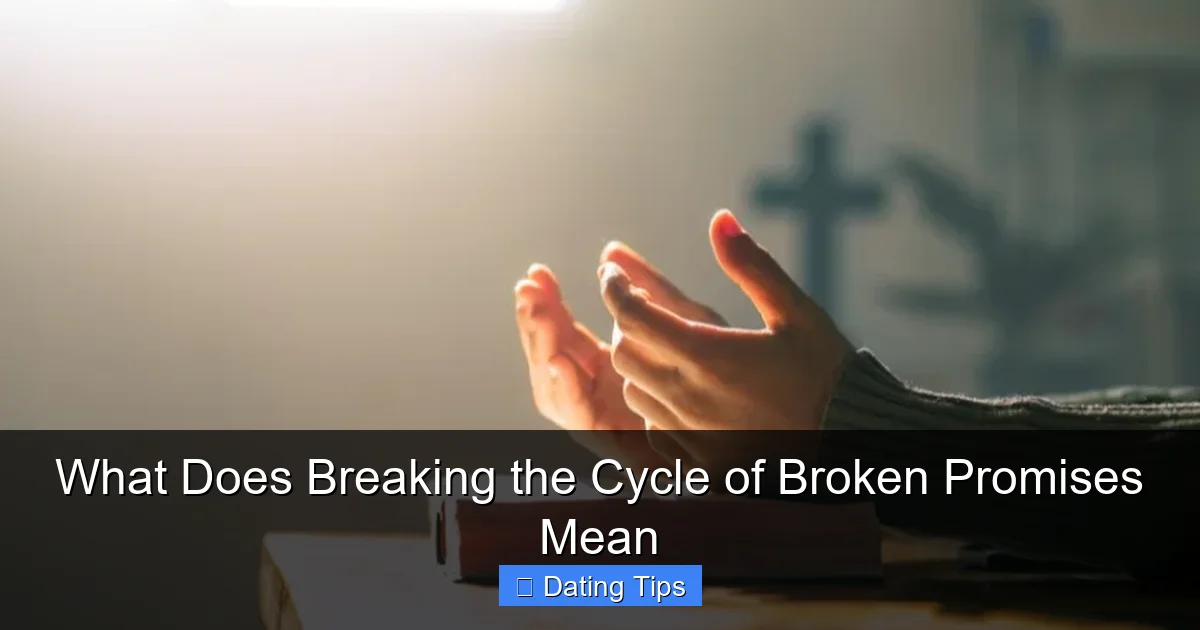 What Does Breaking the Cycle of Broken Promises Mean