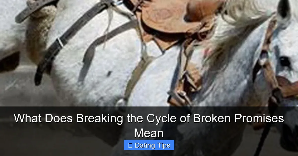 What Does Breaking the Cycle of Broken Promises Mean