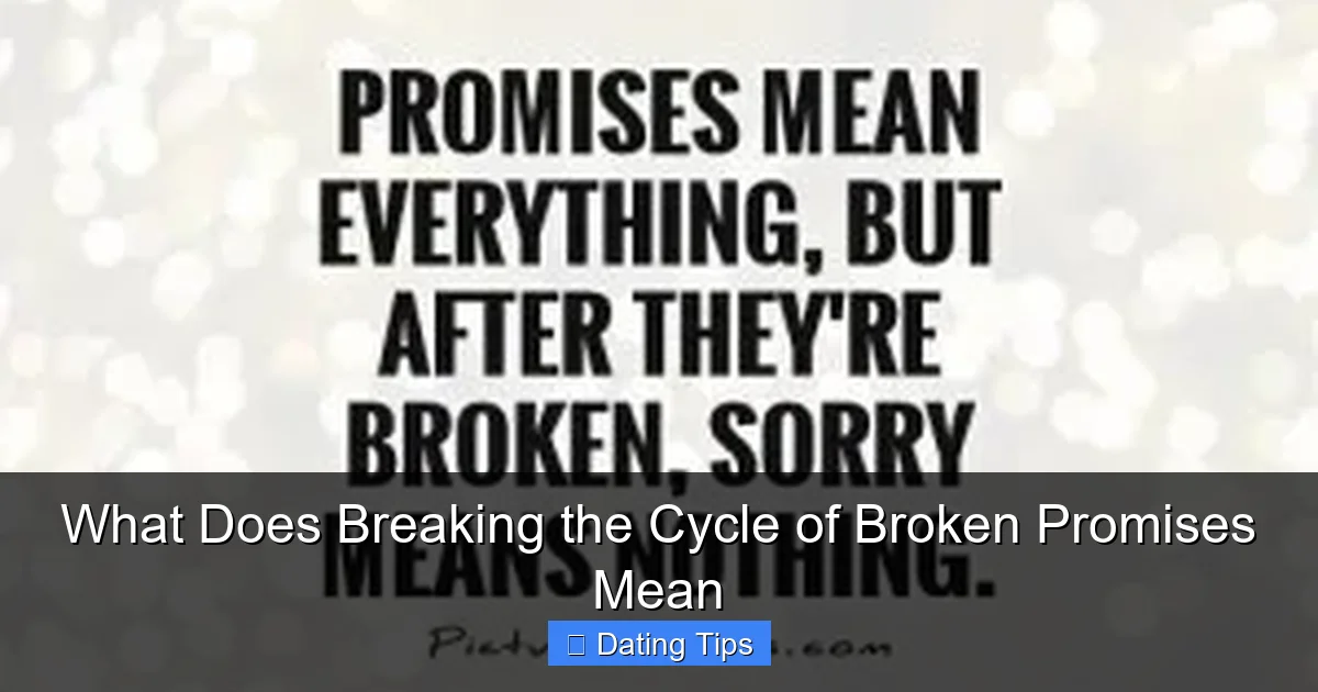 What Does Breaking the Cycle of Broken Promises Mean