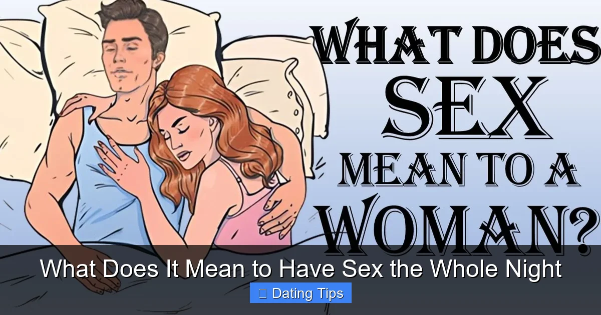 What Does It Mean to Have Sex the Whole Night