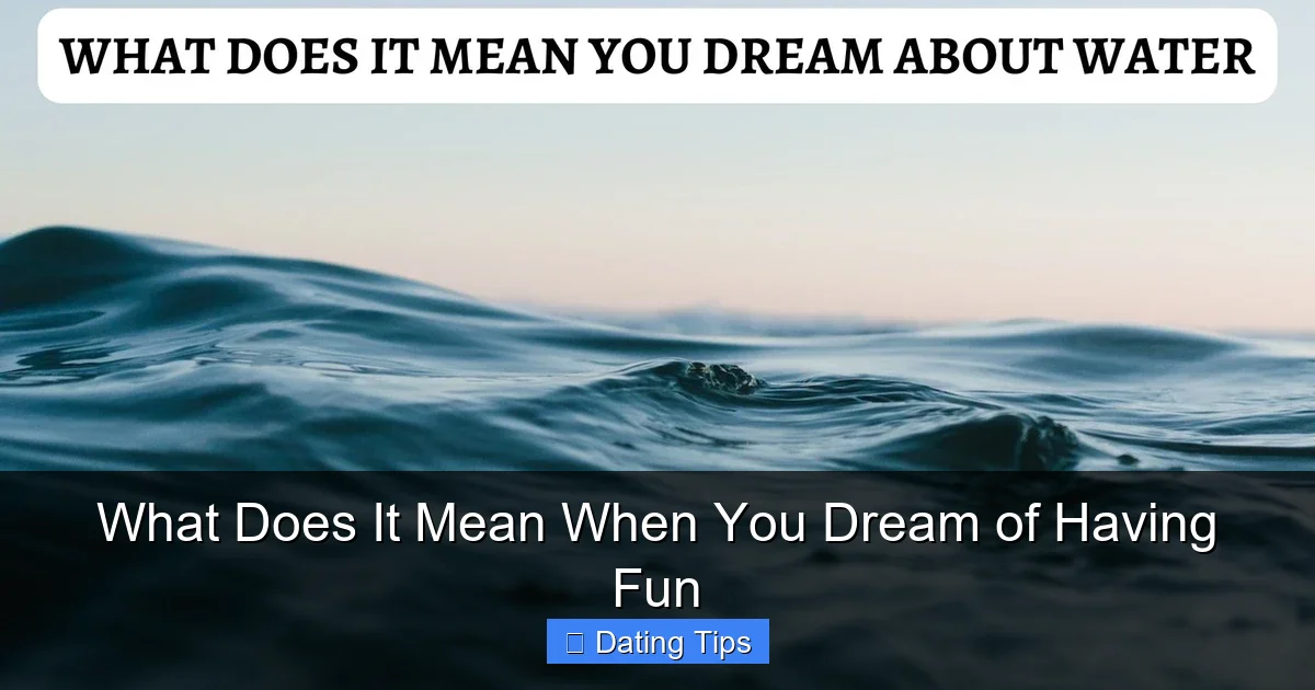 What Does It Mean When You Dream of Having Fun