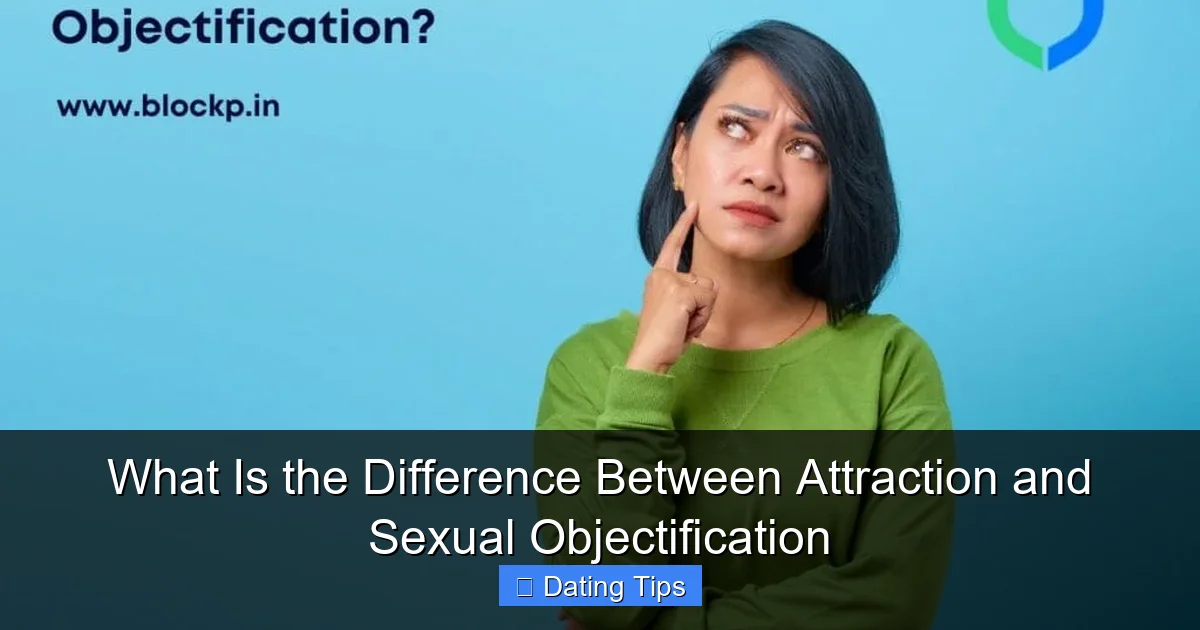 What Is the Difference Between Attraction and Sexual Objectification