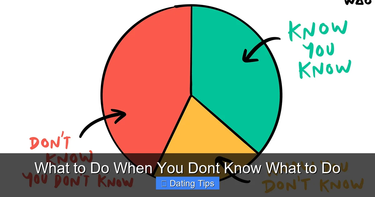 What to Do When You Dont Know What to Do