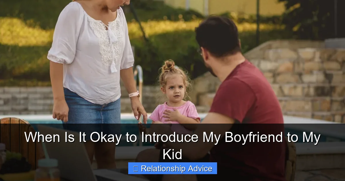 When Is It Okay to Introduce My Boyfriend to My Kid