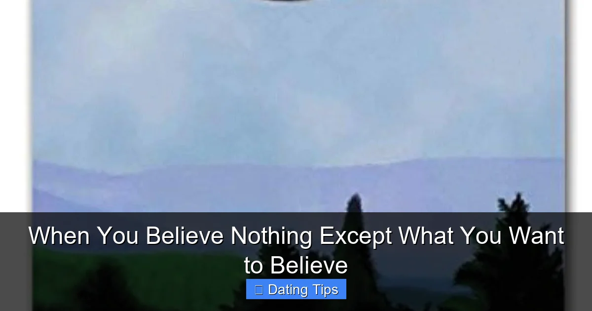 When You Believe Nothing Except What You Want to Believe