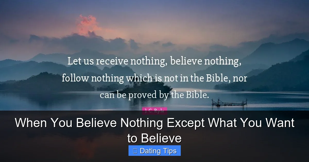 When You Believe Nothing Except What You Want to Believe