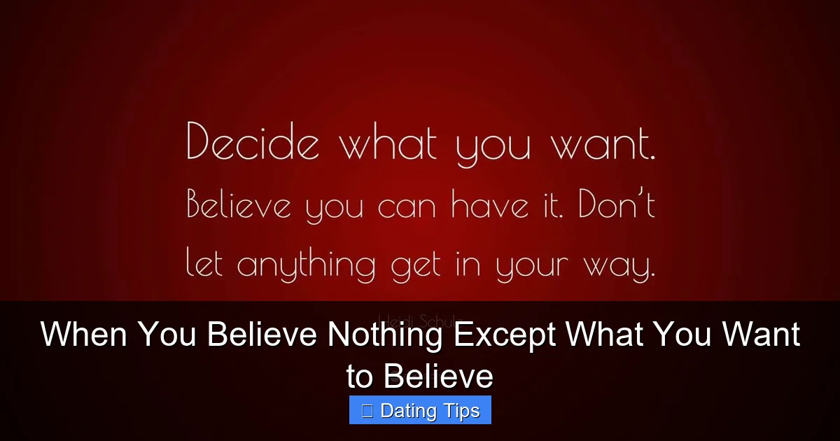 When You Believe Nothing Except What You Want to Believe