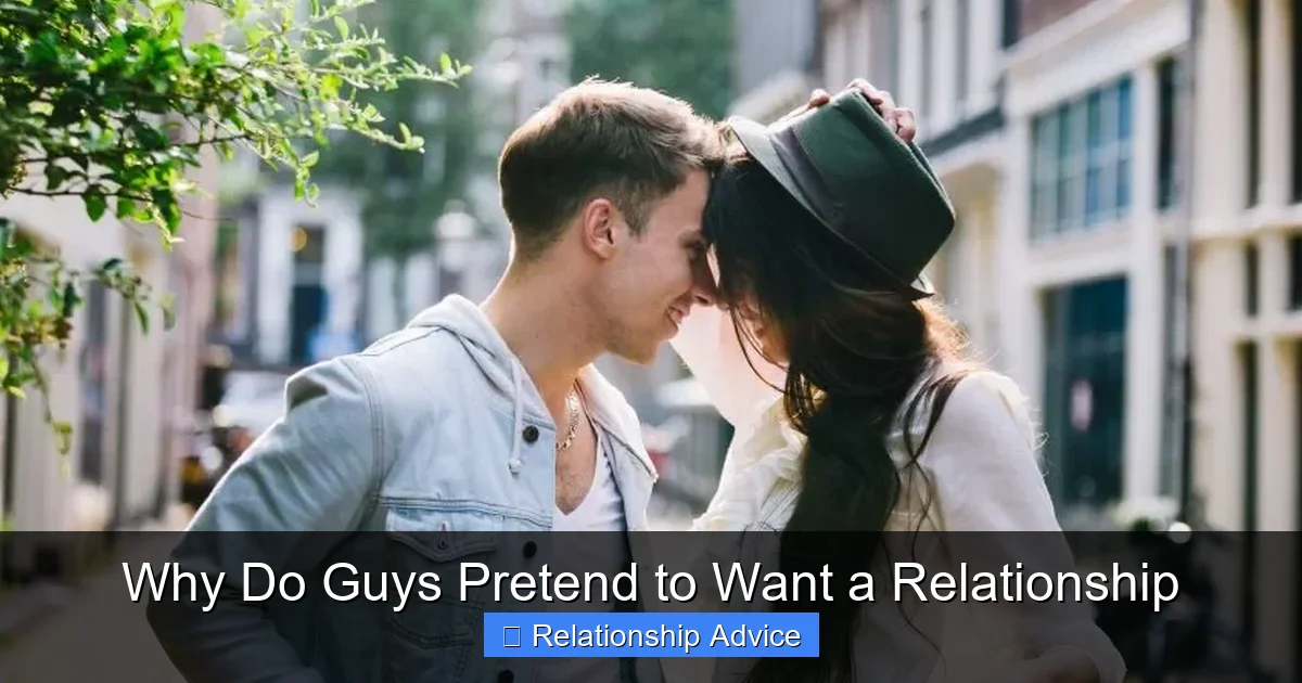 Why Do Guys Pretend to Want a Relationship