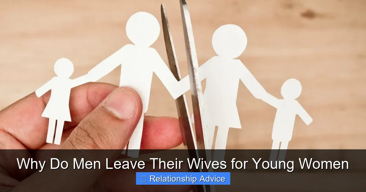 Why Do Men Leave Their Wives for Young Women
