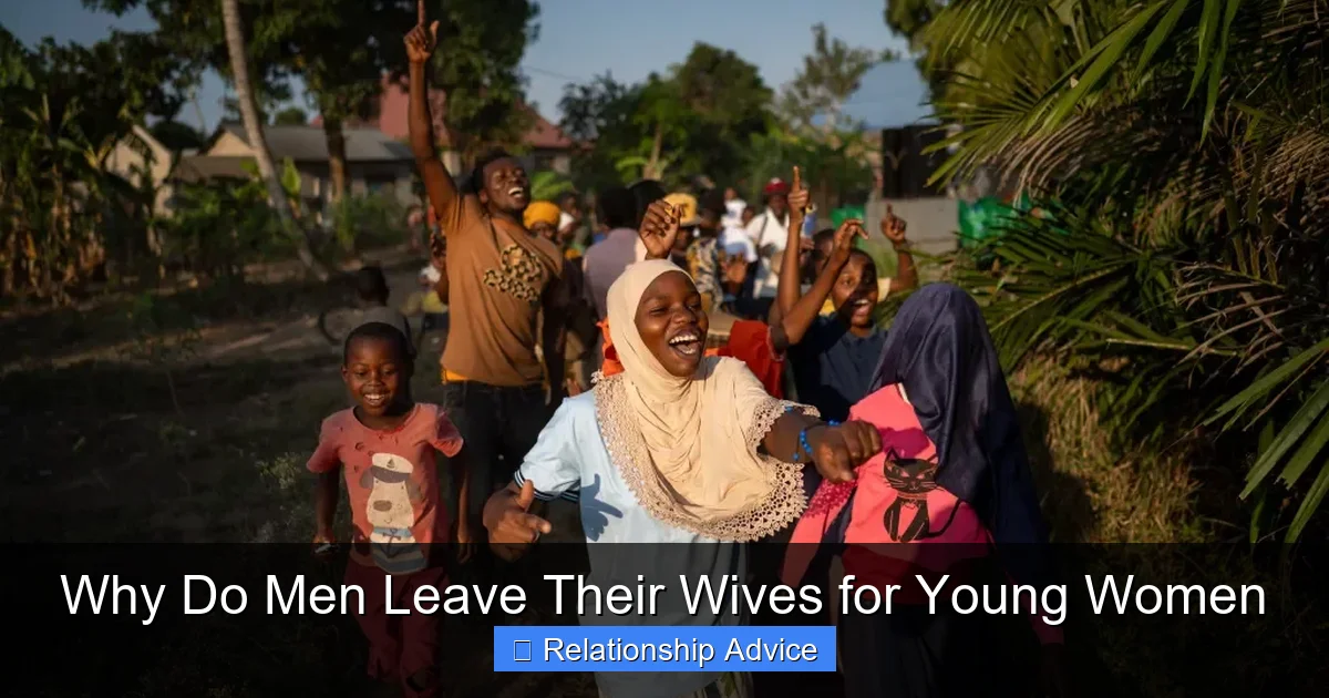 Why Do Men Leave Their Wives for Young Women
