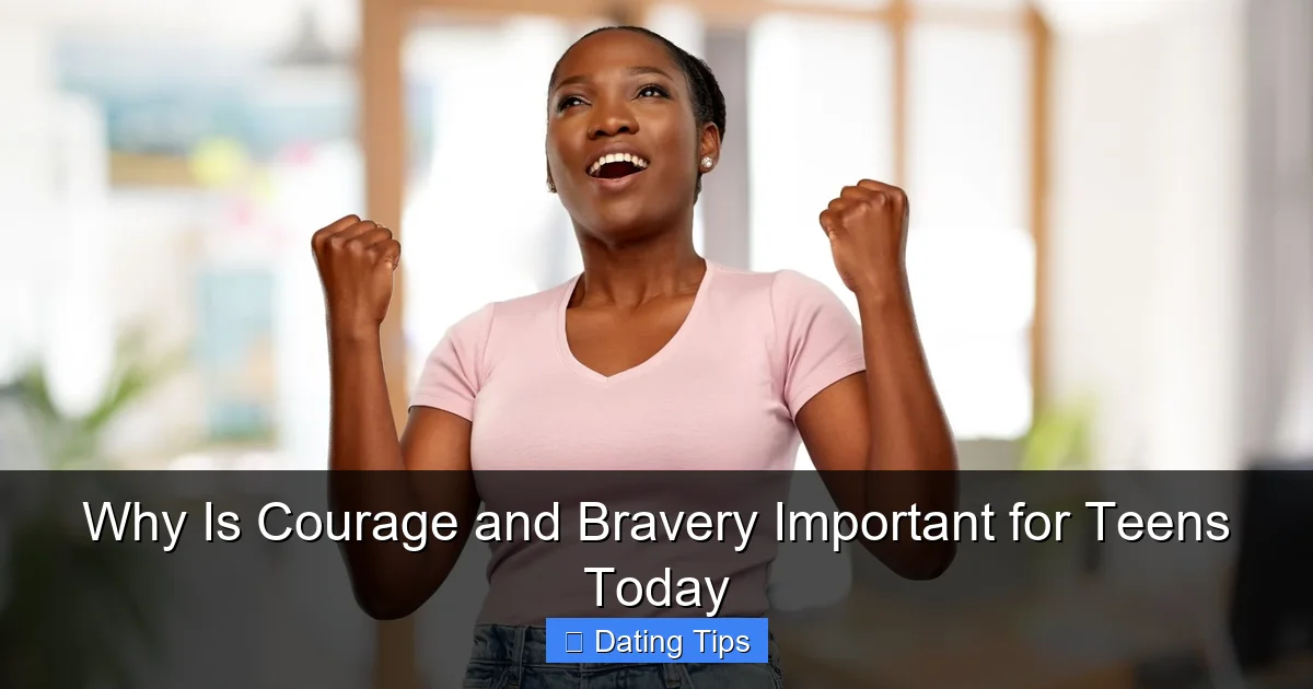 Why Is Courage and Bravery Important for Teens Today