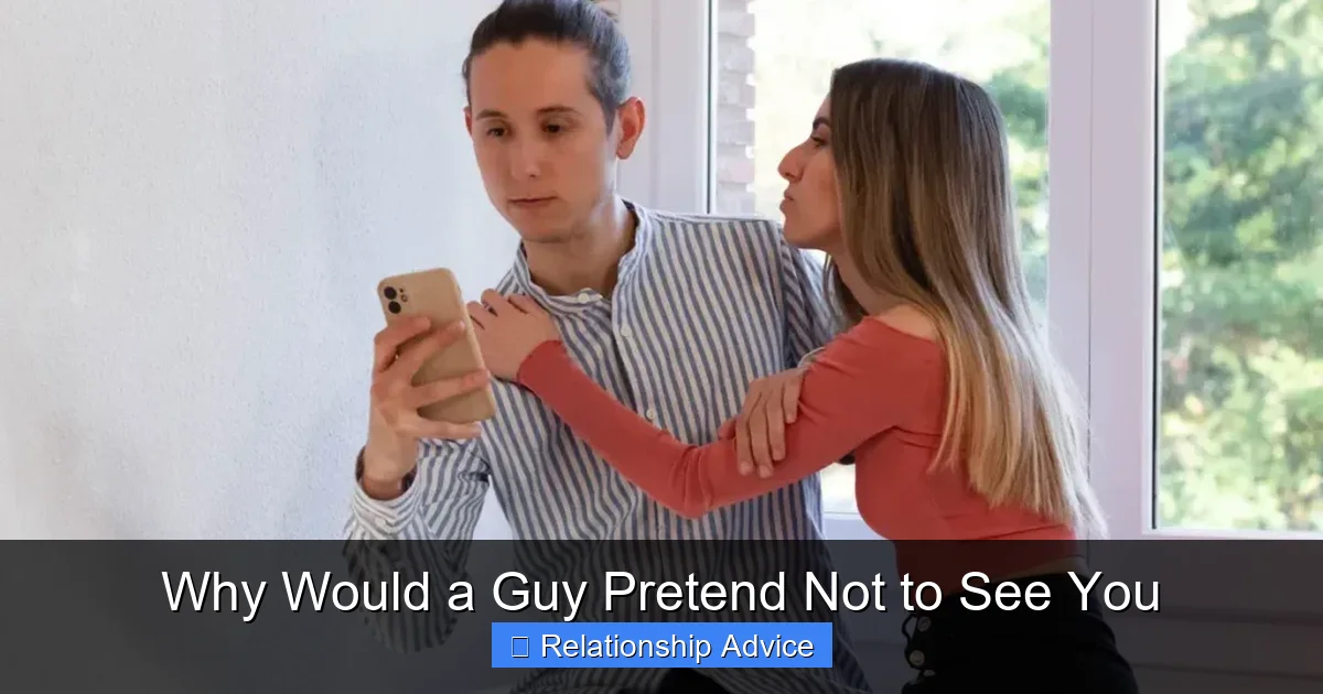 Why Would a Guy Pretend Not to See You