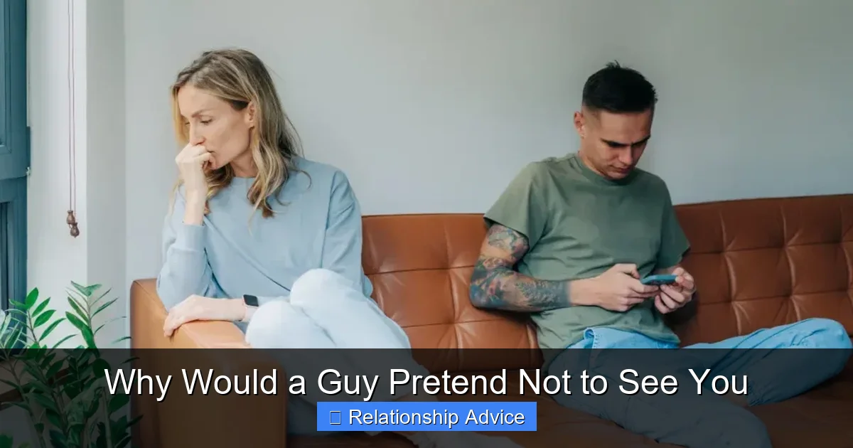 Why Would a Guy Pretend Not to See You