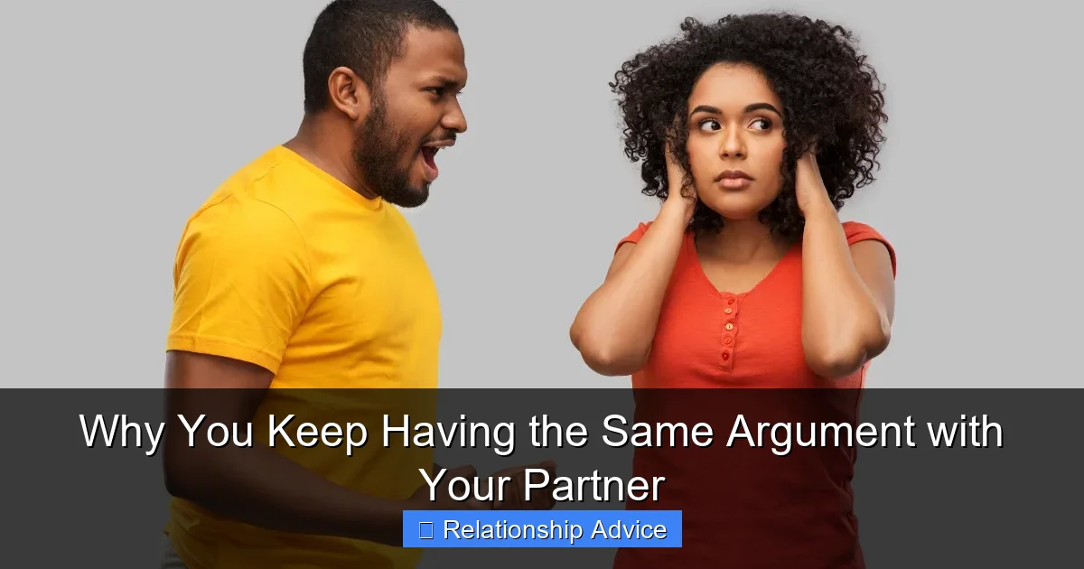 Why You Keep Having the Same Argument with Your Partner
