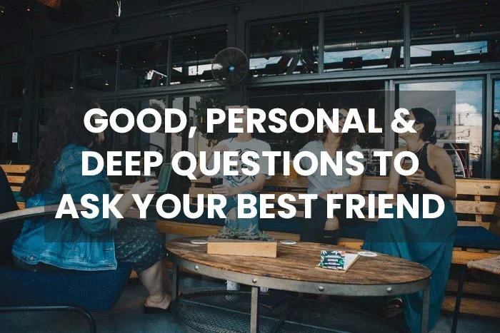 Deep Questions to Ask Friends